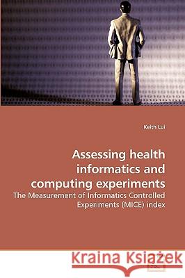 Assessing health informatics and computing experiments Lui, Keith 9783639233544 VDM Verlag
