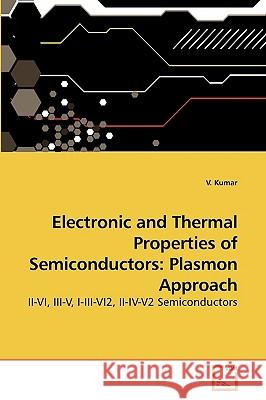 Electronic and Thermal Properties of Semiconductors: Plasmon Approach Dr V Kumar (University of Houston) 9783639233933 VDM Verlag