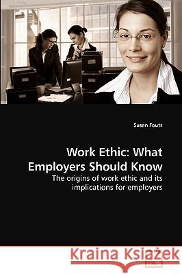 Work Ethic: What Employers Should Know Fouts, Susan 9783639234350 VDM VERLAG DR. MULLER AKTIENGESELLSCHAFT & CO