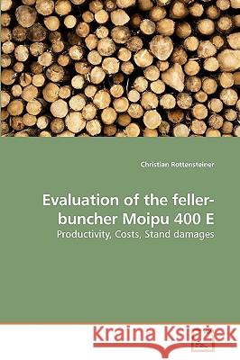 Evaluation of the feller-buncher Moipu 400 E Rottensteiner, Christian 9783639234534 VDM Verlag