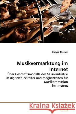 Musikvermarktung im Internet Thurner, Roland 9783639234589