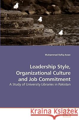 Leadership Style, Organizational Culture and Job Commitment Muhammad Rafiq Awan 9783639235050 VDM Verlag