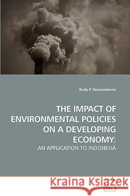 The Impact of Environmental Policies on a Developing Economy  9783639235234 VDM VERLAG DR. MULLER AKTIENGESELLSCHAFT & CO