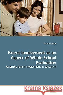 Parent Involvement as an Aspect of Whole School Evaluation Karuna Mestry 9783639235548