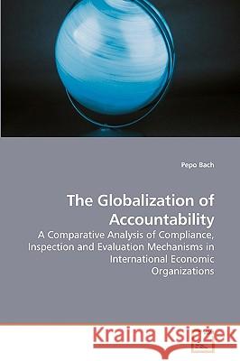 The Globalization of Accountability Pepo Bach 9783639235630 VDM Verlag