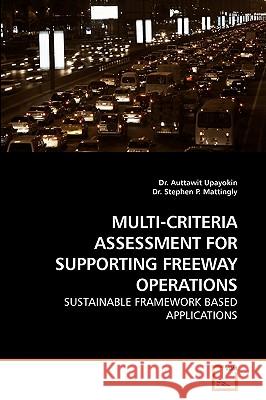 Multi-Criteria Assessment for Supporting Freeway Operations Dr Auttawit Upayokin Dr Stephen 9783639235906 VDM Verlag