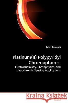 Platinum(II) Polypyridyl Chromophores Kinayyigit, Solen 9783639235975 VDM Verlag