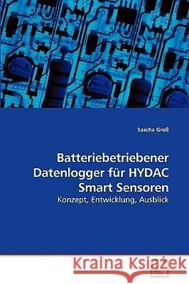 Batteriebetriebener Datenlogger für HYDAC Smart Sensoren Groß, Sascha 9783639236422