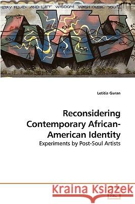 Reconsidering Contemporary African-American Identity Letitia Guran 9783639236903