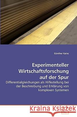 Experimenteller Wirtschaftsforschung auf der Spur Kainz, Günther 9783639237771