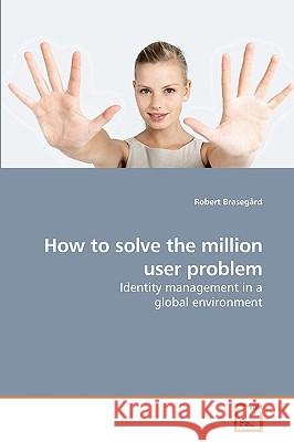 How to solve the million user problem Brasegård, Robert 9783639237900 VDM Verlag