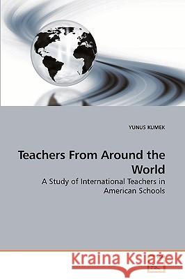 Teachers From Around the World Kumek, Yunus 9783639238051 VDM Verlag