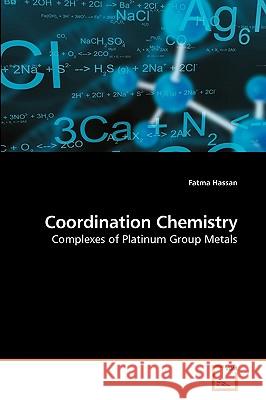 Coordination Chemistry : Complexes of Platinum Group Metals Fatma Hassan 9783639238396