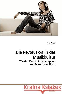 Die Revolution in der Musikkultur Wetz, Peter 9783639238457