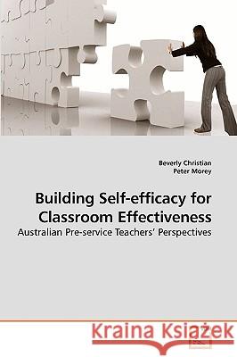 Building Self-efficacy for Classroom Effectiveness Christian, Beverly 9783639238471 VDM Verlag