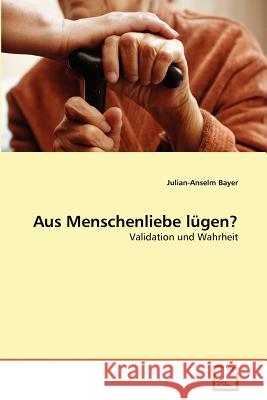 Aus Menschenliebe lügen? Bayer, Julian-Anselm 9783639239027 VDM Verlag