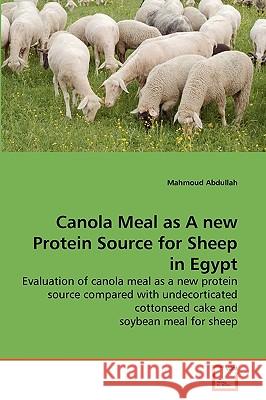 Canola Meal as A new Protein Source for Sheep in Egypt Mahmoud Abdullah 9783639239195 VDM Verlag
