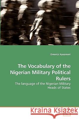 The Vocabulary of the Nigerian Military Political Rulers  9783639239942 VDM VERLAG DR. MULLER AKTIENGESELLSCHAFT & CO