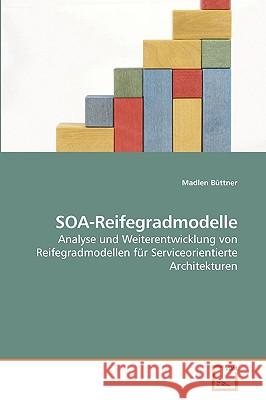 SOA-Reifegradmodelle Büttner, Madlen 9783639240177