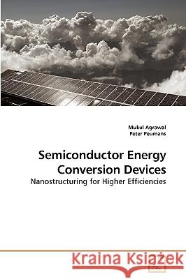 Semiconductor Energy Conversion Devices Mukul Agrawal Peter Peumans 9783639240238 VDM Verlag