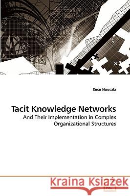 Tacit Knowledge Networks Susu Nousala 9783639241006