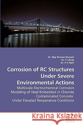 Corrosion of RC Structures Under Severe Environmental Actions Hussain, Raja Rizwan 9783639241136