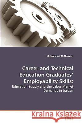 Career and Technical Education Graduates' Employability Skills Muhammad Al-Alawneh 9783639241235 VDM Verlag