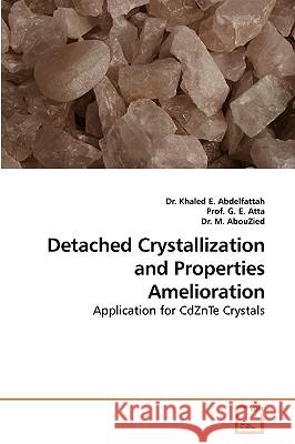 Detached Crystallization and Properties Amelioration Dr Khaled E. Abdelfattah Dr M 9783639241327 VDM Verlag