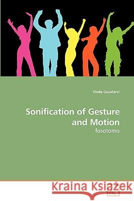 Sonification of Gesture and Motion Visda Goudarzi 9783639241341 VDM Verlag