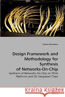 Design Framework and Methodology for Synthesis of Networks-On-Chip Ciprian Seiculescu 9783639241655 VDM Verlag