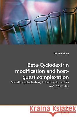 Beta-Cyclodextrin modification and host-guest complexation Pham, Duc-Truc 9783639241839 VDM Verlag