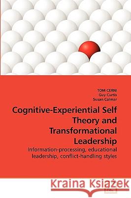 Cognitive-Experiential Self Theory and Transformational Leadership Tom Cerni Guy Curtis Susan Colmar 9783639241884 VDM Verlag