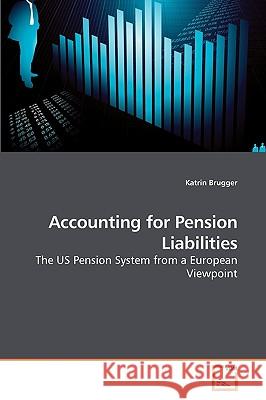 Accounting for Pension Liabilities Katrin Brugger 9783639242027