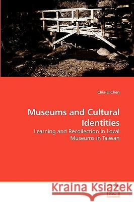 Museums and Cultural Identities Chia-Li Chen 9783639242287