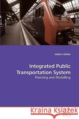 Integrated Public Transportation System Ashish Verma 9783639242300 VDM Verlag