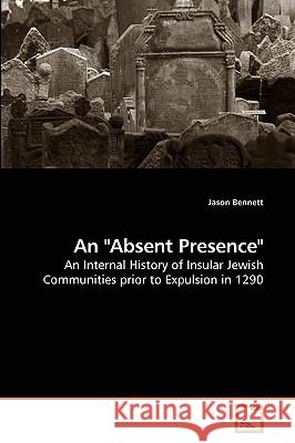 An Absent Presence Jason Bennett 9783639242539 VDM Verlag