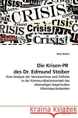 Die Krisen-PR des Dr. Edmund Stoiber Becker, Peter 9783639242638 VDM Verlag