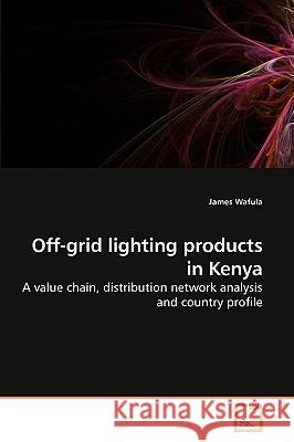 Off-grid lighting products in Kenya Wafula, James 9783639242744 VDM Verlag
