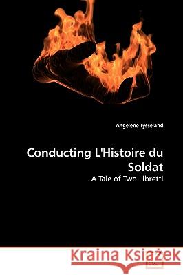 Conducting L'Histoire du Soldat Tysseland, Angelene 9783639243161 VDM Verlag