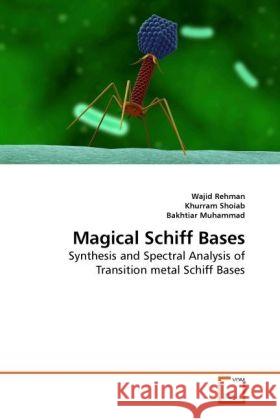 Magical Schiff Bases : Synthesis and Spectral Analysis of Transition metal Schiff Bases Rehman, Wajid; Shoiab, Khurram; Muhammad, Bakhtiar 9783639243246