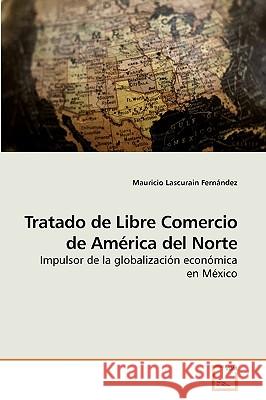 Tratado de Libre Comercio de América del Norte Lascurain Fernández, Mauricio 9783639243499 VDM Verlag