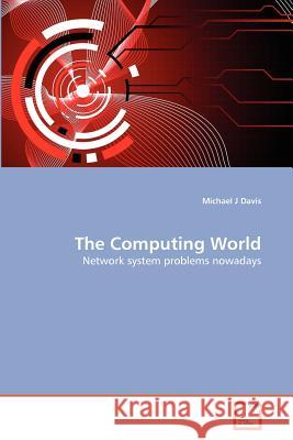 The Computing World Michael J. Davis 9783639243925 VDM Verlag