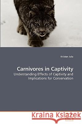 Carnivores in Captivity Kristen Jule 9783639244007 VDM Verlag