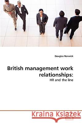 British management work relationships Douglas Renwick (Sheffield University Management School UK) 9783639244168