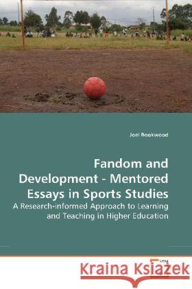 Fandom and Development - Mentored Essays in Sports Studies Joel Rookwood 9783639244595