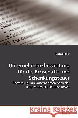 Unternehmensbewertung für die Erbschaft- und Schenkungsteuer Heuer, Hendrik 9783639244670 VDM Verlag