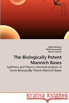 The Biologically Potent Mannich Bases Wajid Rehman Malik Amanullah Zonera Hassan 9783639244762