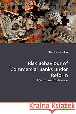 Risk Behaviour of Commercial Banks under Reform Das, Khanindra Ch 9783639244786 VDM Verlag