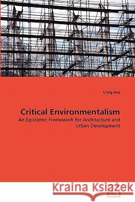 Critical Environmentalism Craig Anz 9783639244830 VDM Verlag