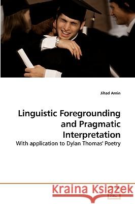 Linguistic Foregrounding and Pragmatic Interpretation Jihad Amin 9783639244854 VDM Verlag